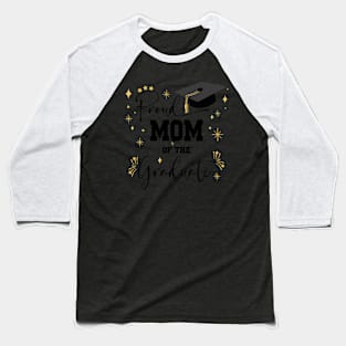 Proud Mom Of Graduate | Quote With Black Text Family Graduation Baseball T-Shirt